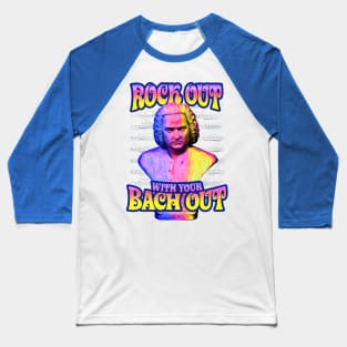 Rock Out With Your Bach Out Baseball T-Shirt